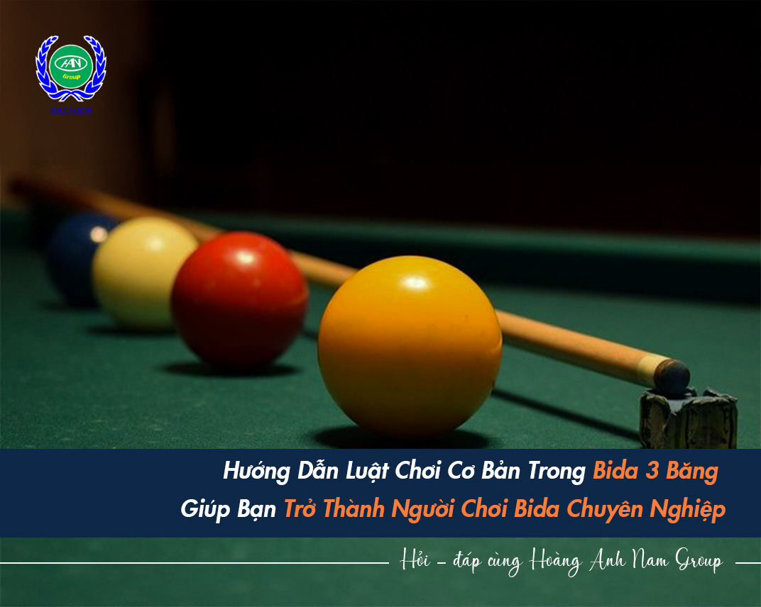 Hướng Dẫn Luật Chơi Cơ Bản Trong Bida 3 Băng Giúp Bạn Trở Thành Người Chơi Bida Chuyên Nghiệp
