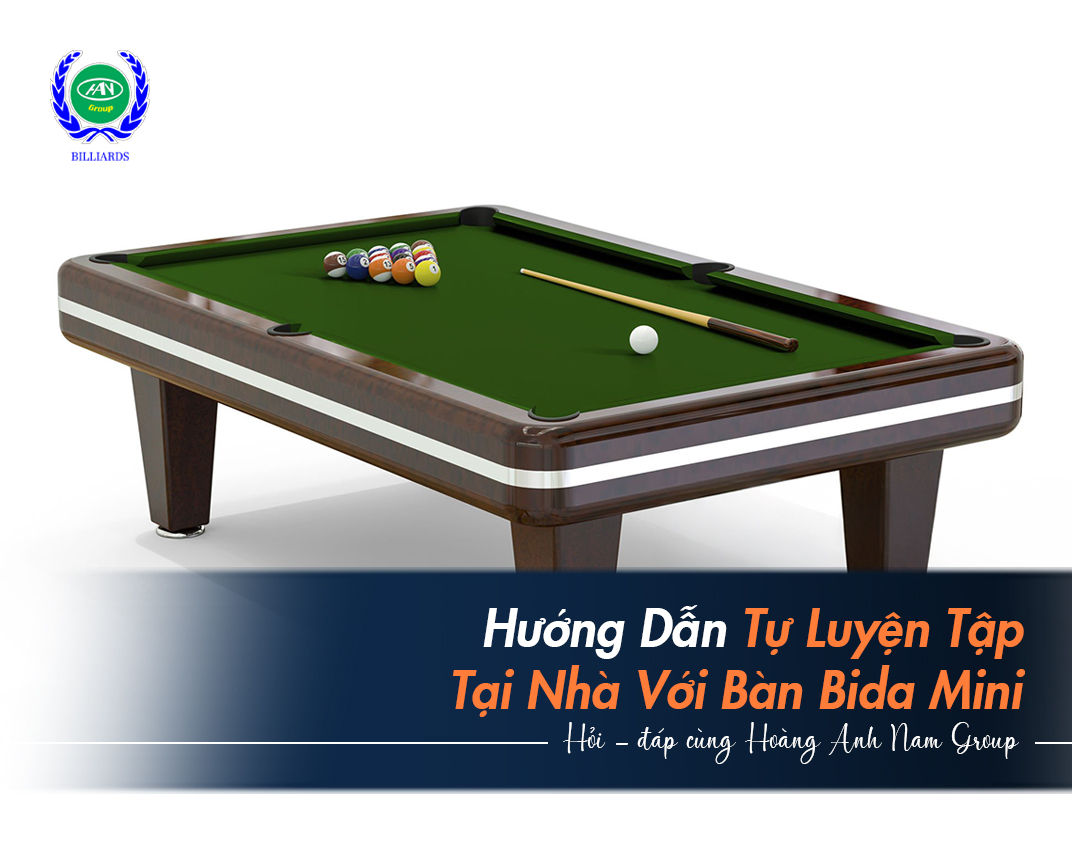 Hướng Dẫn Tự Luyện Tập Tại Nhà Với Bàn Bida Mini