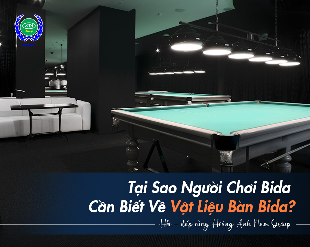 Tại Sao Người Chơi Bida Cần Biết Về Vật Liệu Bàn Bida?