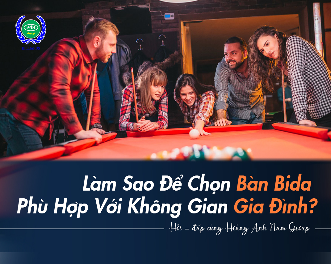 Làm Sao Để Chọn Bàn Bida Phù Hợp Với Không Gian Gia Đình?