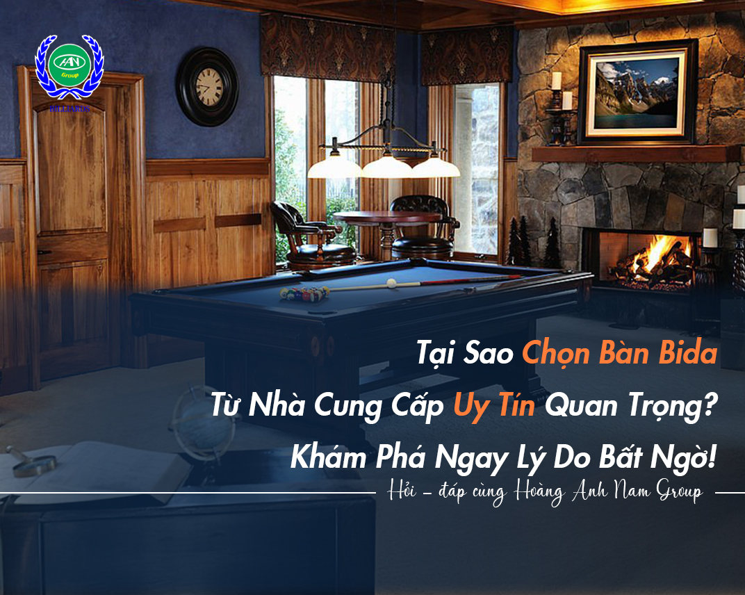 Tại Sao Chọn Bàn Bida Từ Nhà Cung Cấp Uy Tín Quan Trọng? Khám Phá Ngay Lý Do Bất Ngờ!