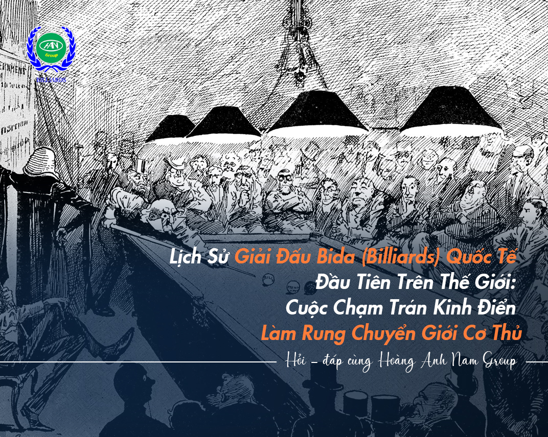 Lịch Sử Giải Đấu Bida (Billiards) Quốc Tế Đầu Tiên Trên Thế Giới: Cuộc Chạm Trán Kinh Điển Làm Rung Chuyển Giới Cơ Thủ