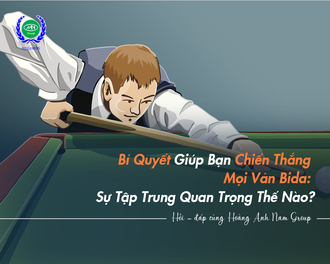 Bí Quyết Giúp Bạn Chiến Thắng Mọi Ván Bida: Sự Tập Trung Quan Trọng Thế Nào?