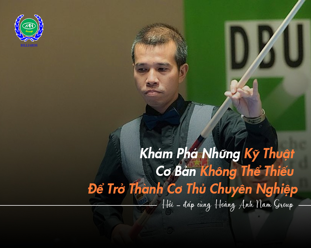 Khám Phá Những Kỹ Thuật Cơ Bản Không Thể Thiếu Để Trở Thành Cơ Thủ Chuyên Nghiệp