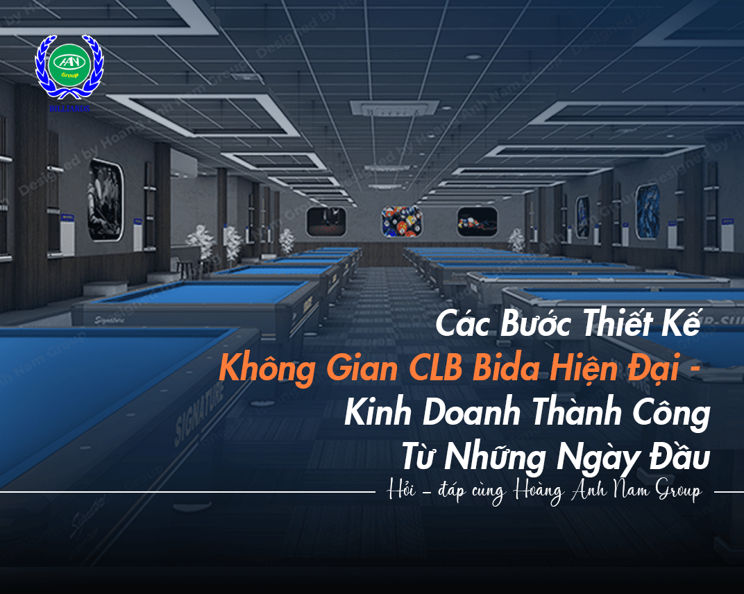 Các Bước Thiết Kế Không Gian CLB Bida Hiện Đại - Kinh Doanh Thành Công Từ Những Ngày Đầu