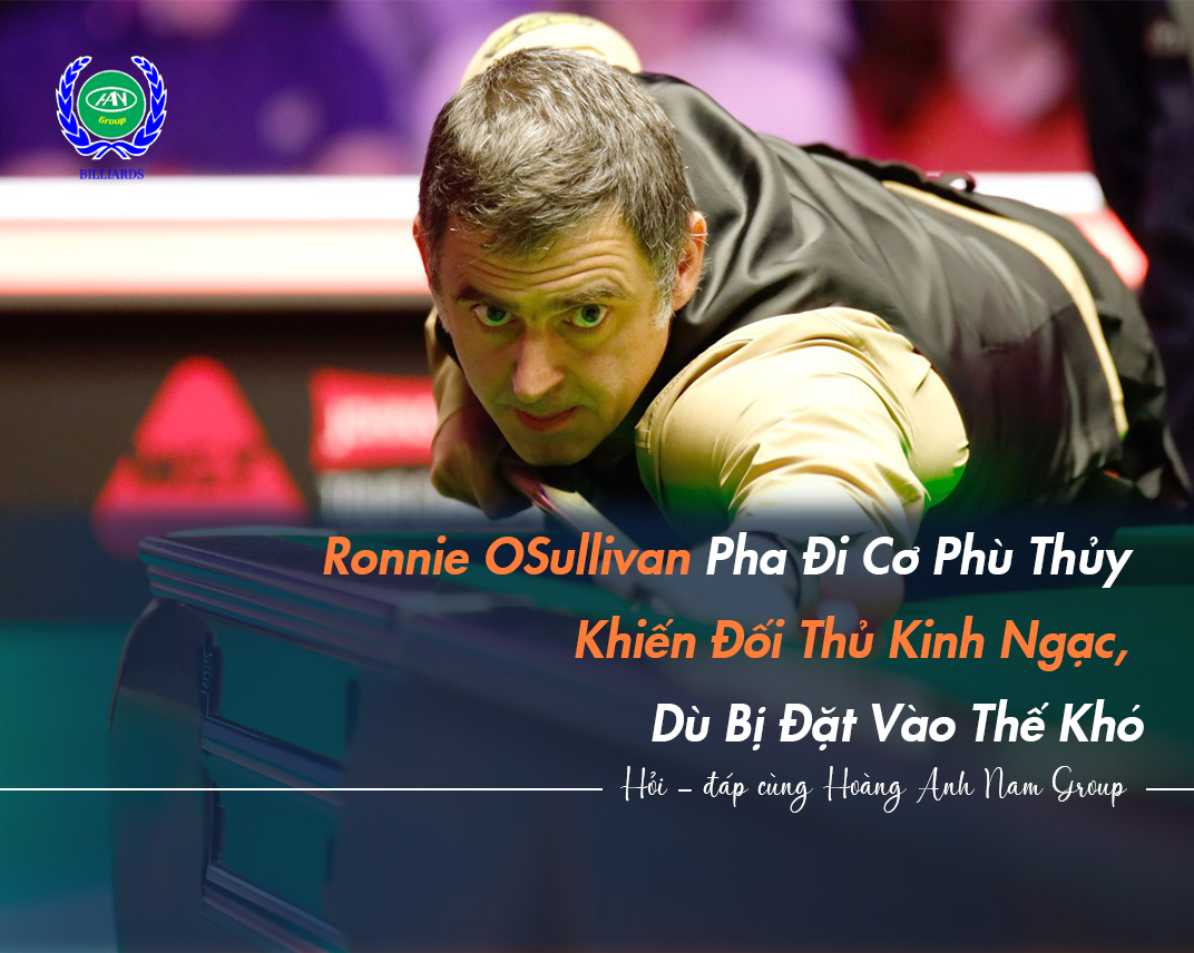 Ronnie O'Sullivan: Pha Đi Cơ 'Phù Thủy' Khiến Đối Thủ Kinh Ngạc, Dù Bị Đặt Vào Thế Khó