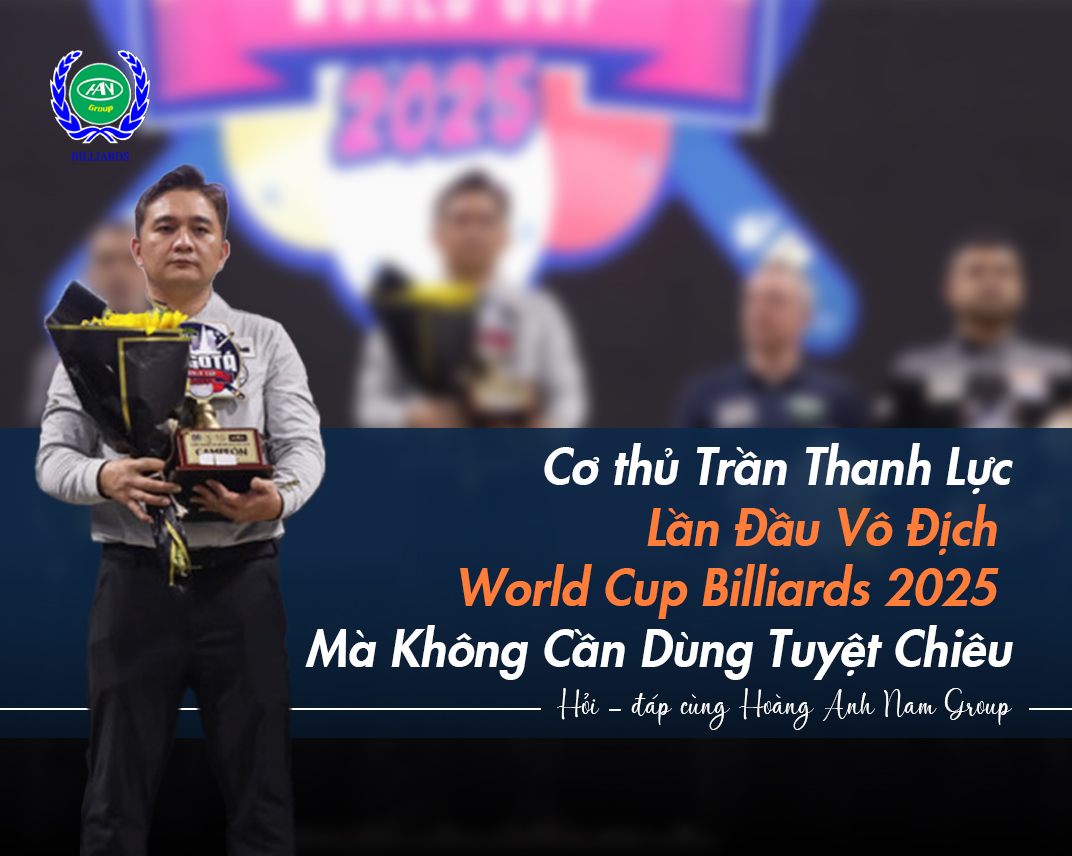 Cơ thủ Trần Thanh Lực Lần Đầu Vô Địch World Cup Billiards 2025 Mà Không Cần Dùng Tuyệt Chiêu