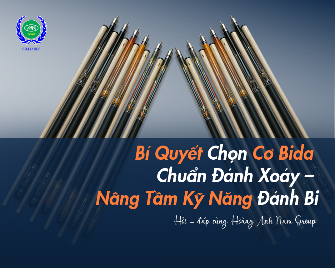 Bí Quyết Chọn Cơ Bida Chuẩn Đánh Xoáy – Nâng Tầm Kỹ Năng Đánh Bi