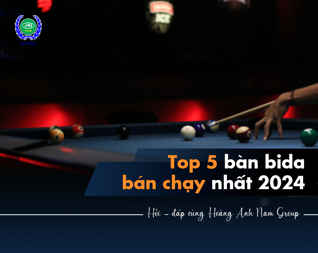Top 5 Mẫu Bàn Bida Được Ưa Chuộng Nhất Năm 2024: Lựa Chọn Hoàn Hảo Cho Mọi Không Gian