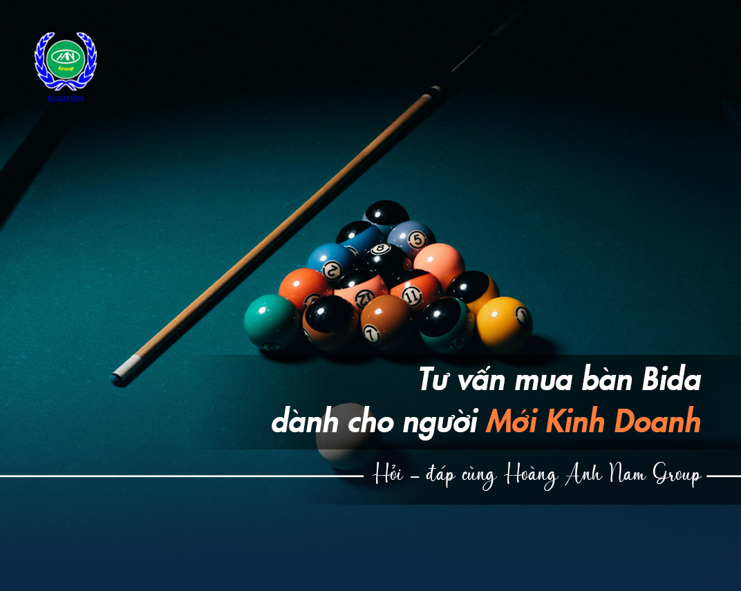 Tư Vấn Mua Bàn Bida Dành Cho Người Mới Kinh Doanh