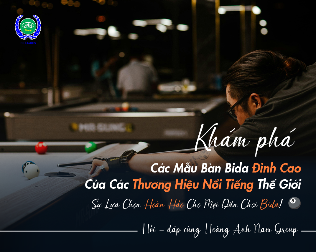 Khám Phá Các Mẫu Bàn Bida Đỉnh Cao Của Các Thương Hiệu Nổi Tiếng Thế Giới – Sự Lựa Chọn Hoàn Hảo Cho Mọi Dân Chơi Bida! ?