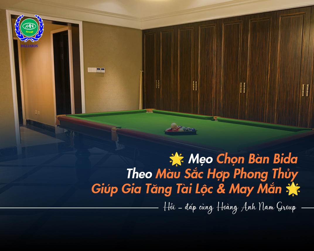 Mẹo Chọn Bàn Bida Theo Màu Sắc Hợp Phong Thủy Giúp Gia Tăng Tài Lộc & May Mắn