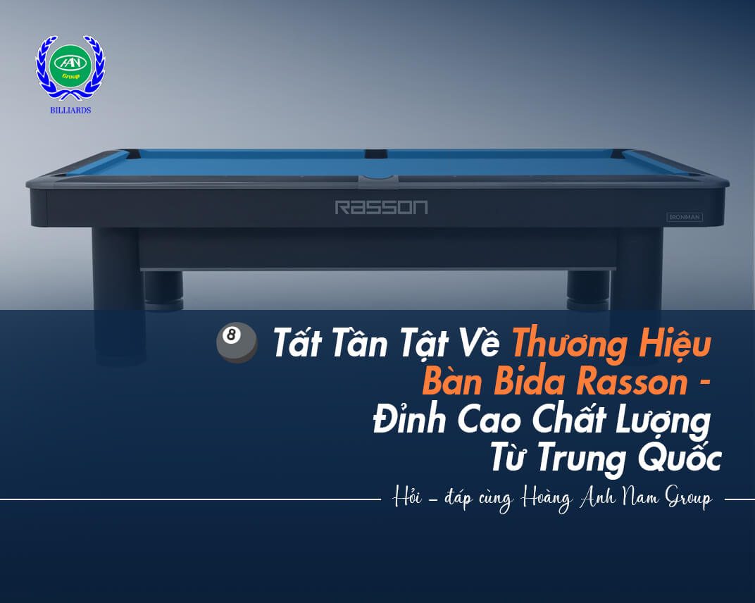 Tất Tần Tật Về Thương Hiệu Bàn Bida Rasson - Đỉnh Cao Chất Lượng Từ Trung Quốc